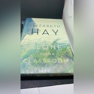 Alone In The Classroom by Elizabeth Hay